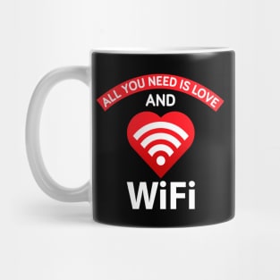 All you need is love and wifi Mug